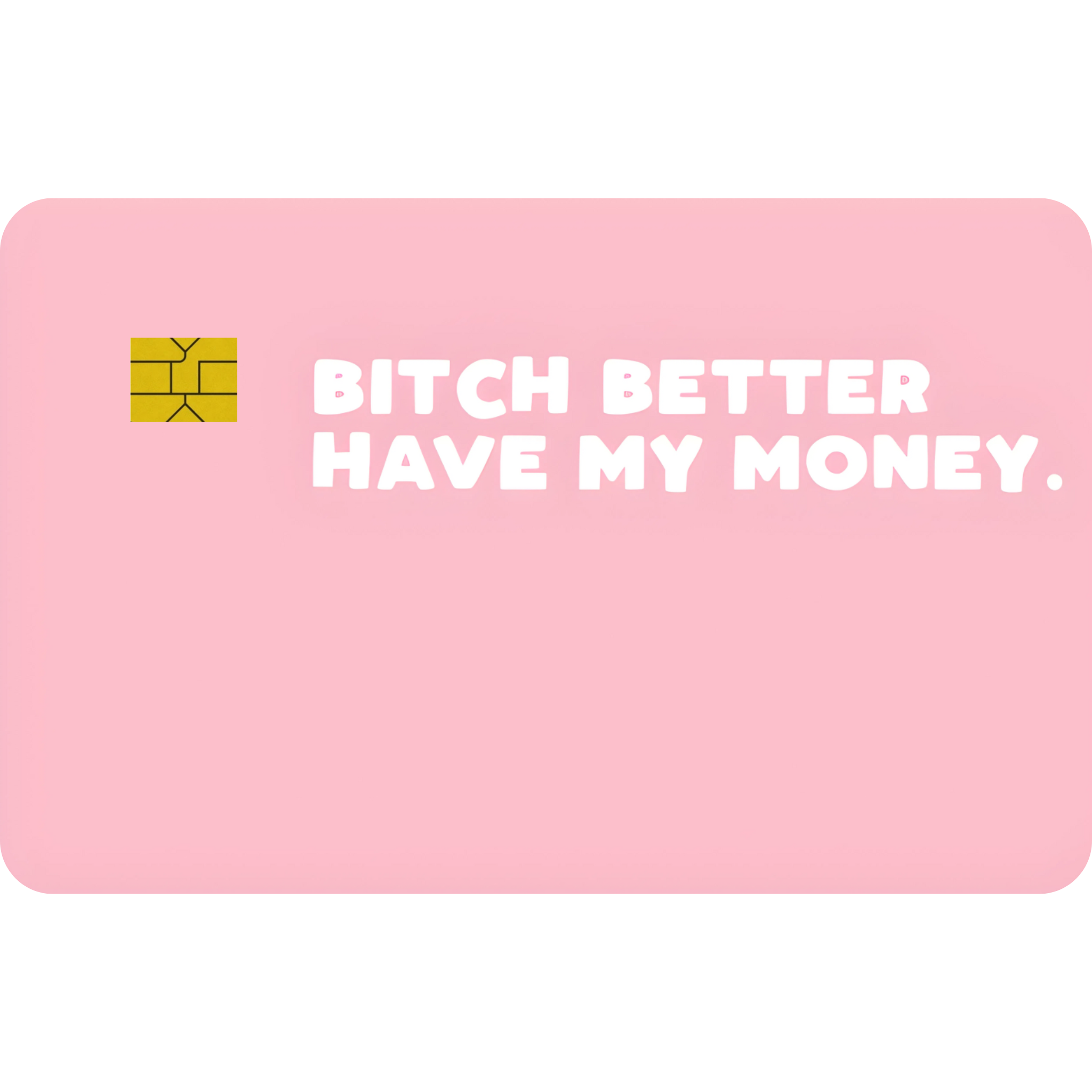 Bitch Better Have My Money